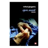 Spre seara - Mihai Giugariu, editura Vremea