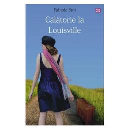Calatorie la louisville - fabiola stoi, editura vremea