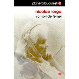 Scrisori de femei - nicolae iorga, editura vremea