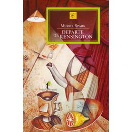 Departe de kensington - muriel spark, editura all