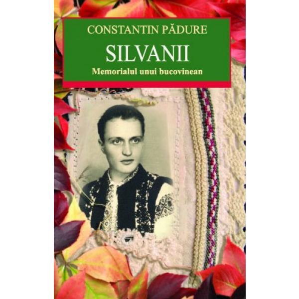Silvanii. Memorialul unui bucovinean - Constantin Padure, editura All