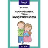 Adoptia si atasamentul copiilor separati de parintii biologici - Ana Muntean, editura Polirom
