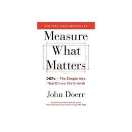 Measure What Matters - John Doerr, editura Michael Joseph