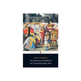 Alice's Adventures in Wonderland and Through the Looking Gla - Lewis Carroll, editura Michael Joseph