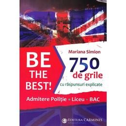 Be the Best! 750 de grile cu raspunsuri explicate - Mariana Simion, editura Carminis