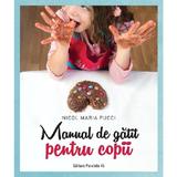 Manual de gatit pentru copii - Nicol Maria Pucci, editura Paralela 45