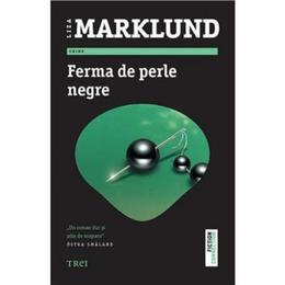 Ferma de perle negre - liza marklund, editura trei