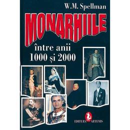 Monarhiile intre anii 1000 si 2000 - w. m. spellman, editura artemis