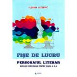 Fise de lucru. Personajul literar - Clasa 10 - Florina Lezeriuc, editura Rovimed