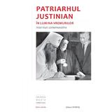 Patriarhul Justinian in lumina vremurilor, editura Trinitas