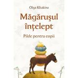 Magarusul intelept - Olga Kliukina, editura Egumenita