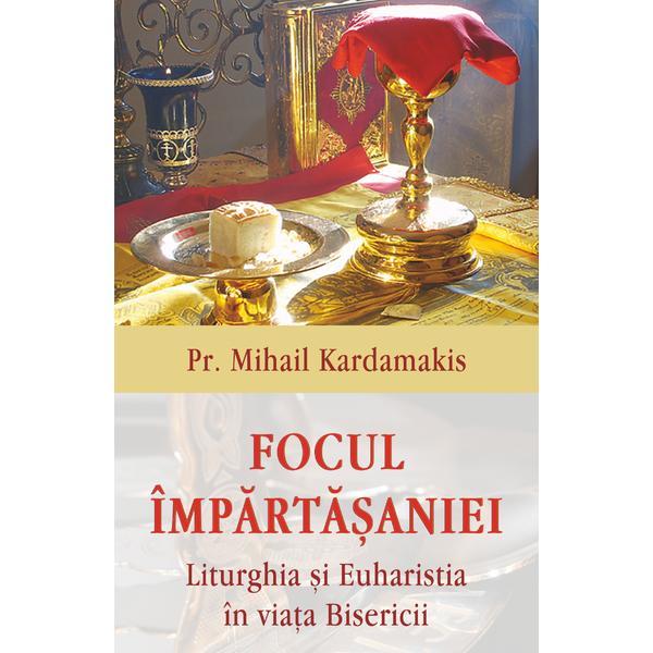 Focul impartasaniei - mihail kardamakis, editura egumenita