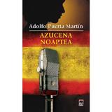 Azucena noaptea - Adolfo Puerta Martin, editura Rao