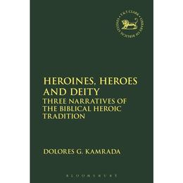 Heroines, Heroes and Deity, editura Bloomsbury Academic T&t Clark