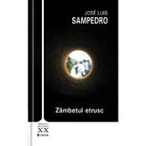 Zambetul etrusc - Jose Luis Sampedro, editura Univers