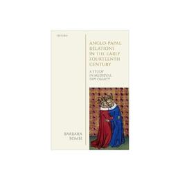 Anglo-Papal Relations in the Early Fourteenth Century - Anne-Marie Bombi, editura Scholastic Children's Books