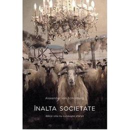 Inalta societate - alexander von schonburg, editura baroque books   arts