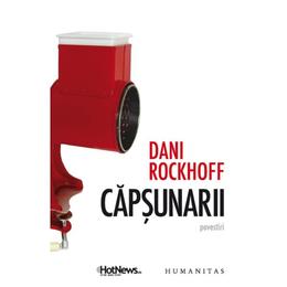Capsunarii - dani rockhoff, editura humanitas