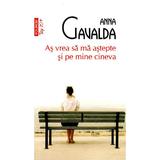 As vrea sa ma astepte si pe mine cineva - Anna Gavalda, editura Polirom