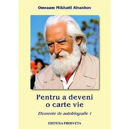 Pentru a deveni o carte vie - omraam mikhael aivanhov, editura prosveta