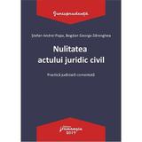Nulitatea actului juridic civil. Practica judiciara comentata - Stefan Andrei Popa, Bogdan George Zdrenghea, editura Hamangiu