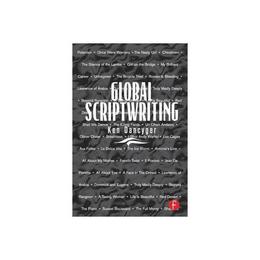 Global Scriptwriting - Ken Dancyger, editura Focal Press