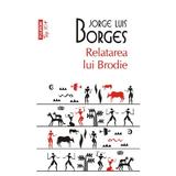 Relatarea lui Brodie - Jorge Luis Borges, editura Polirom