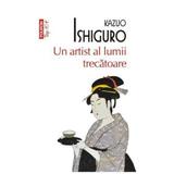 Un artist al lumii trecatoare - Kazuo Ishiguro, editura Polirom