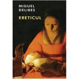 Ereticul - Miguel Delibes, editura Rao