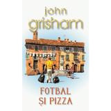 Fotbal si pizza (Ed. de buzunar) - John Grisham, editura Rao