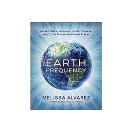 Earth Frequency - Melissa Alvarez, editura Llewellyn Publications,u.s.