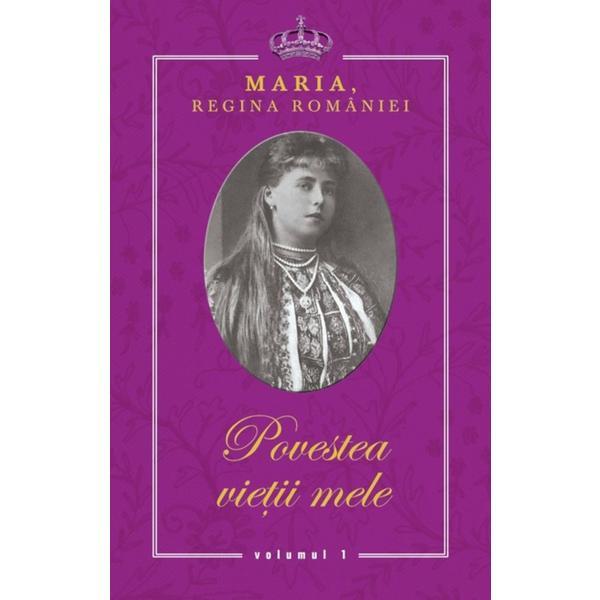 Povestea vietii mele 3 vol - maria, regina romaniei, editura rao