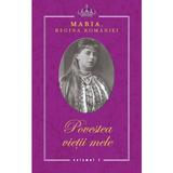 Povestea vietii mele 3 vol - Maria, Regina Romaniei, editura Rao