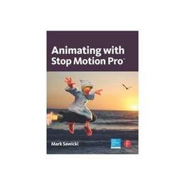 Animating with Stop Motion Pro, editura Focal Press