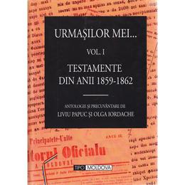 Urmasilor mei... Vol. 1+2 - Liviu Papuc, Olga Iordache, editura Tipo Moldova