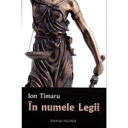 In numele legii - Ion Timaru, editura Vicovia