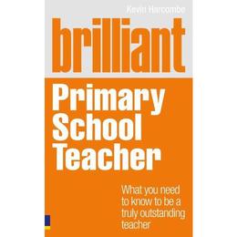 Brilliant Primary School Teacher - Kevin Harcombe, editura Weidenfeld & Nicolson
