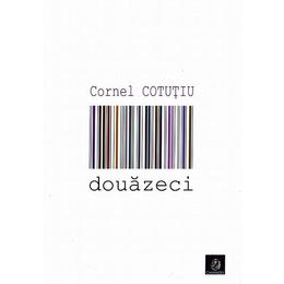 Douazeci - Cornel Cotutiu, editura Charmides