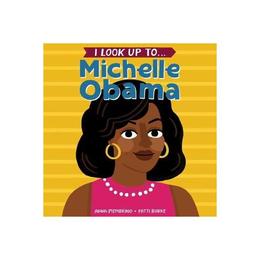 I Look Up To... Michelle Obama, editura Random House Usa Inc