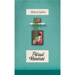 Parul Venerei - Mihail Siskin, editura Curtea Veche