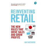 Reinventing Retail - Ian Shepherd, editura Anova Pavilion