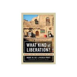 What Kind of Liberation? - Nadje Al-Ali, editura Oxford University Press Academ