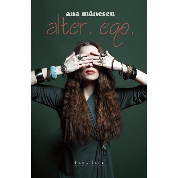 Alter. Ego. - Ana Manescu, editura Herg Benet