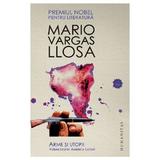 Arme si utopii - Mario Vargas Llosa, editura Humanitas