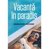 Vacanta in paradis - Miranda Beverly-Whittemore, editura Litera