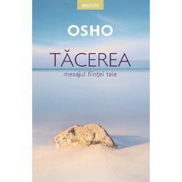 Osho. tacerea. mesajul fiintei tale - osho, editura litera