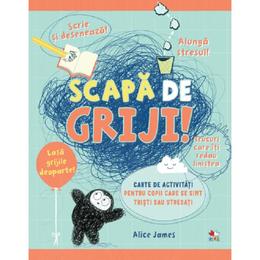 Scapa de griji! carte de activitati pentru copii - alice james, editura litera