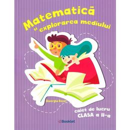 Matematica si explorarea mediului - Clasa 2 - Caiet de lucru - Gheorghe Roset, editura Booklet