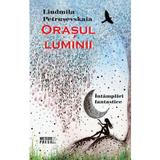 Orasul luminii - Liudmila Petrusevskaia, editura Meteor Press