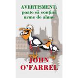 Avertisment: Poate sa contina urme de alune - John O Farrel, editura Rao